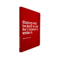 Winston Churchill Quote Notebook - "History will be kind to me, for I intend to write it"